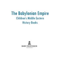 The Babylonian Empire   Childrens Middle Eastern History Books