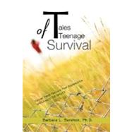 Tales of Teenage Survival : Former Teens Recount Their Adolescence and Lived to Tell about It