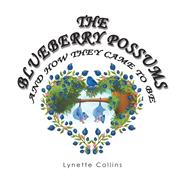The Blueberry Possums and How They Came to Be