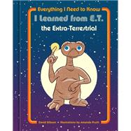 Everything I Need to Know I Learned from E.t. the Extra-Terrestrial by Nbc Universal