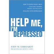 Help Me, I'm Depressed : How to Effectively Help Your Family Members, Friends, and Colleagues Dealin