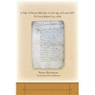 A Tale of Ritual Murder in the Age of Louis XIV
