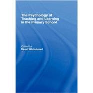 The Psychology of Teaching and Learning in the Primary School