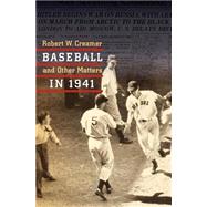 Baseball and Other Matters in 1941: A Celebration of the Best Baseball Season Ever-- In the Year Ame