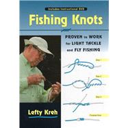 Fishing Knots Proven to Work for Light Tackle and Fly Fishing Fishing Knots Proven to Work for Light Tackle and Fly Fishing