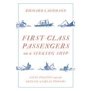 First Class Passengers on a Sinking Ship: Elite Politics and the Decline of Great Powers