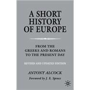 A Short History of Europe Second Edition From the Greeks and Romans to the Present Day