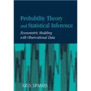 Probability Theory and Statistical Inference: Econometric Modeling with Observational Data