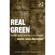 Real Green Sustainability after the End of Nature