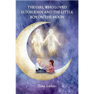 The Girl Who Loved Elton John and the Little Boy on the Moon