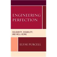 Engineering Perfection Solidarity, Disability, and Well-being