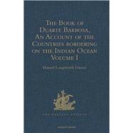 The Book of Duarte Barbosa, An Account of the Countries bordering on the Indian Ocean and their Inha