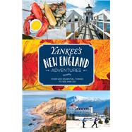 Yankee's New England Adventures Over 400 Essential Things to See and Do