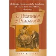 For Business and Pleasure : Red-Light Districts and the Regulation of Vice in the United States, 189