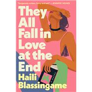 They All Fall in Love at the End A Novel