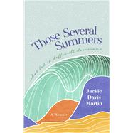 Those Several Summers    that led to difficult decisions