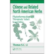 Chinese & Related North American Herbs: Phytopharmacology & Therapeutic Values, Second Edition