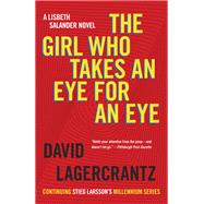 The Girl Who Takes an Eye for an Eye A Lisbeth Salander Novel