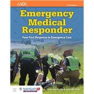 Emergency Medical Responder: Your First Response in Emergency Care Your First Response in Emergency