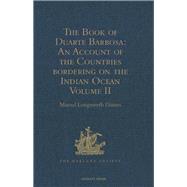 The Book of Duarte Barbosa: An Account of the Countries bordering on the Indian Ocean and their Inha