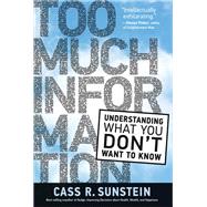 Too Much Information Understanding What You Don't Want to Know