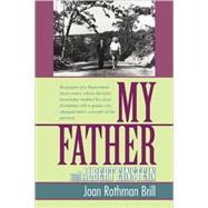 My Father and Albert Einstein : Biography of a Department Store owner, whose thirst for knowledge en