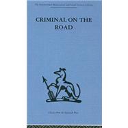 Criminal on the Road: A Study of Serious Motoring Offences and Those Who Commit Them