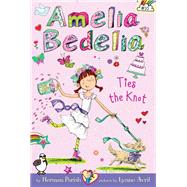 Amelia Bedelia Ties the Knot (Amelia Bedelia, Bk. 10)