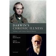 Darwin's Chronic Illness Solving a 19th-Century Medical Mystery