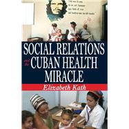 Social Relations and the Cuban Health Miracle