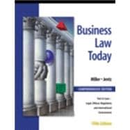 Business Law Today, Comprehensive Text, Cases, Legal, Ethical, Regulatory, and International Environ