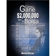 Como Gane  $2,000,000 en la Bolsa /  How I Made $2,000,000 In The Stock Market