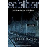 Sobibor A History of a Nazi Death Camp