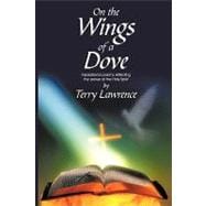 On the Wings of a Dove : Inspirational poems reflecting the power of the Holy Spirit