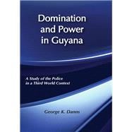 Domination and Power in Guyana: Study of the Police in a Third World Context