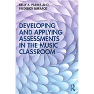 Developing and Applying Assessments in the Music Classroom