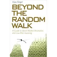 Beyond the Random Walk A Guide to Stock Market Anomalies and Low-Risk Investing