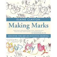 Making Marks Discover the Art of Intuitive Drawing