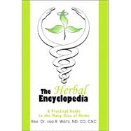 The Herbal Encyclopedia: A Practical Guide To The Many Uses Of Herbs
