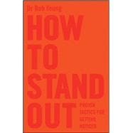 How to Stand Out Proven Tactics for Getting Noticed
