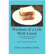 Wisdom of a Life Well-Lived Words of Reflection and Guidance of a 101-Year Old Woman