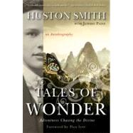 Tales of Wonder Adventures Chasing the Divine an Autobiography Tales of Wonder Adventures Chasing the Divine an Autobiography