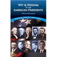 Wit and Wisdom of the American Presidents A Book of Quotations