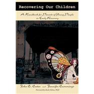 Recovering Our Children : A Handbook for Parents of Young People in Early Recovery