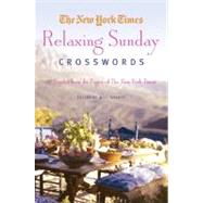 The New York Times Relaxing Sunday Crosswords 75 Puzzles from the Pages of The New York Times