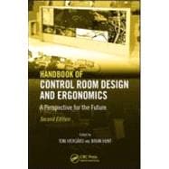 Handbook of Control Room Design and Ergonomics: A Perspective for the Future, Second Edition