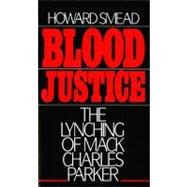 Blood Justice The Lynching of Mack Charles Parker