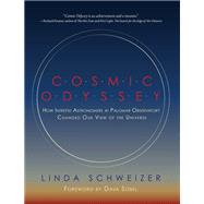 Cosmic Odyssey How Intrepid Astronomers at Palomar Observatory Changed our View of the Universe