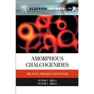 Amorphous Chalcogenides: The Past, Present and Future