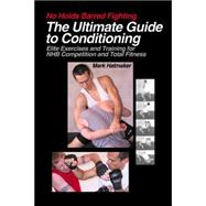 No Holds Barred Fighting: The Ultimate Guide to Conditioning Elite Exercises and Training for NHB Co